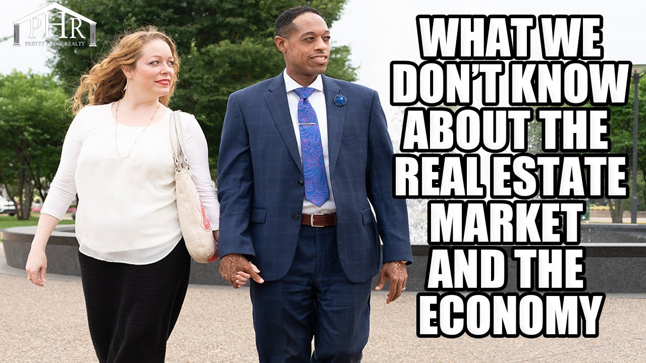 Real Estate Market and the Economy  - What we Don't know