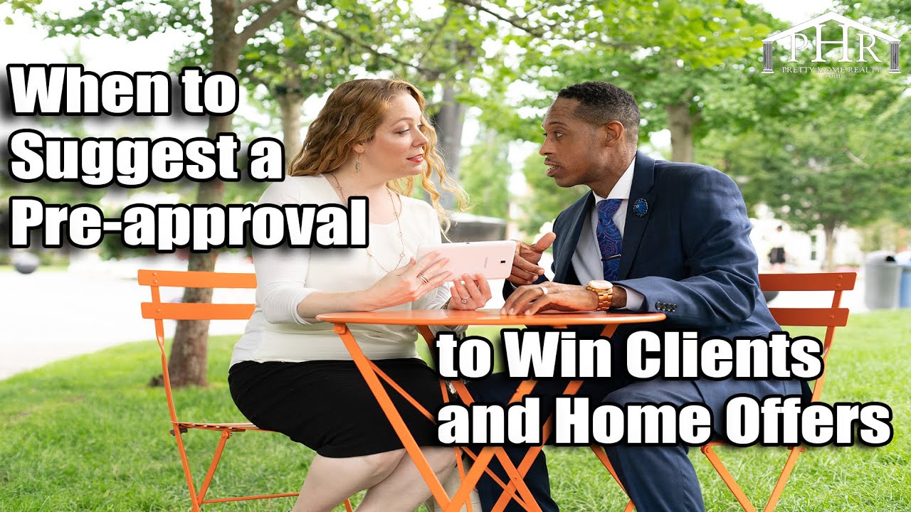 When To Suggest a Pre Approval To Win Clients & Home Offers